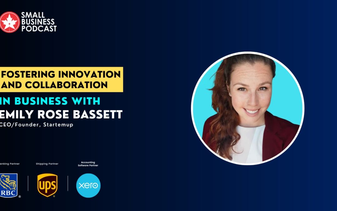 Fostering Innovation and Collaboration in Business with Emily Rose Bassett